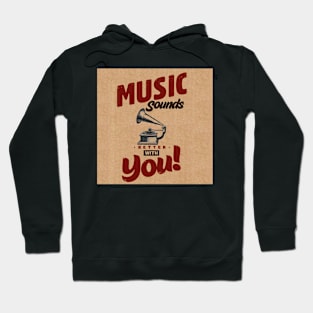 Music Sounds Better With You Hoodie